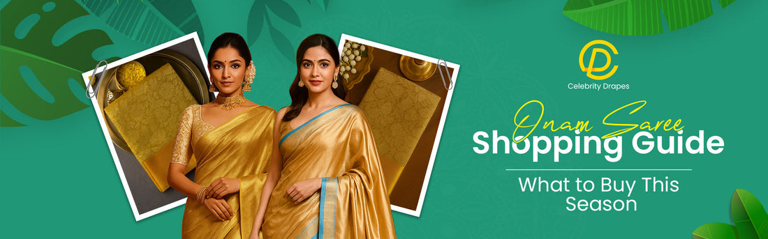 Onam Saree Shopping Guide: What to Buy This Season