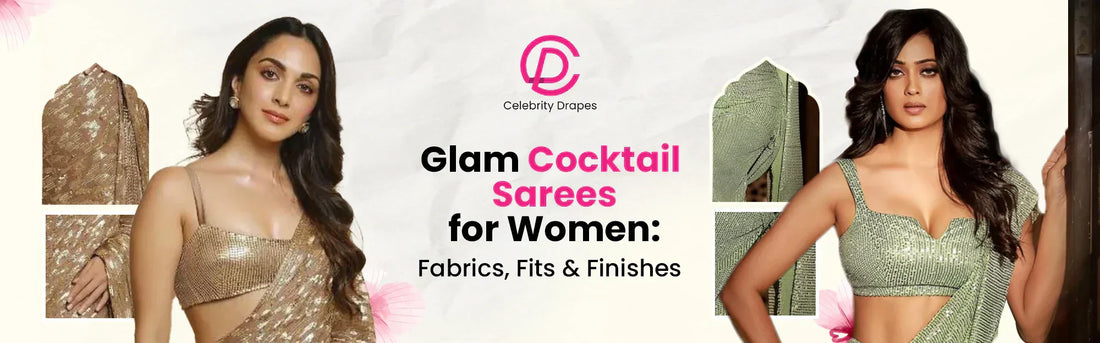 Glam Sarees for Cocktail Parties: Fabrics, Finishes and Fits