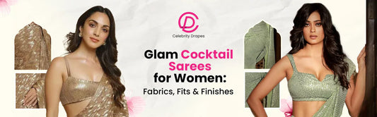 Glam Sarees for Cocktail Parties: Fabrics, Finishes and Fits