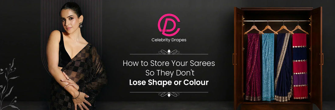How to Store Your Sarees So They Don't Lose Shape or Colour